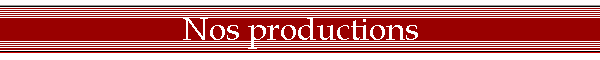 Nos productions